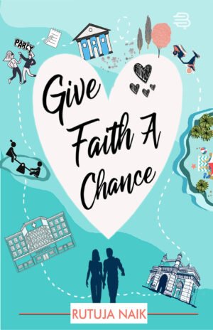 Give Faith a Chance by (Rutuja Naik)