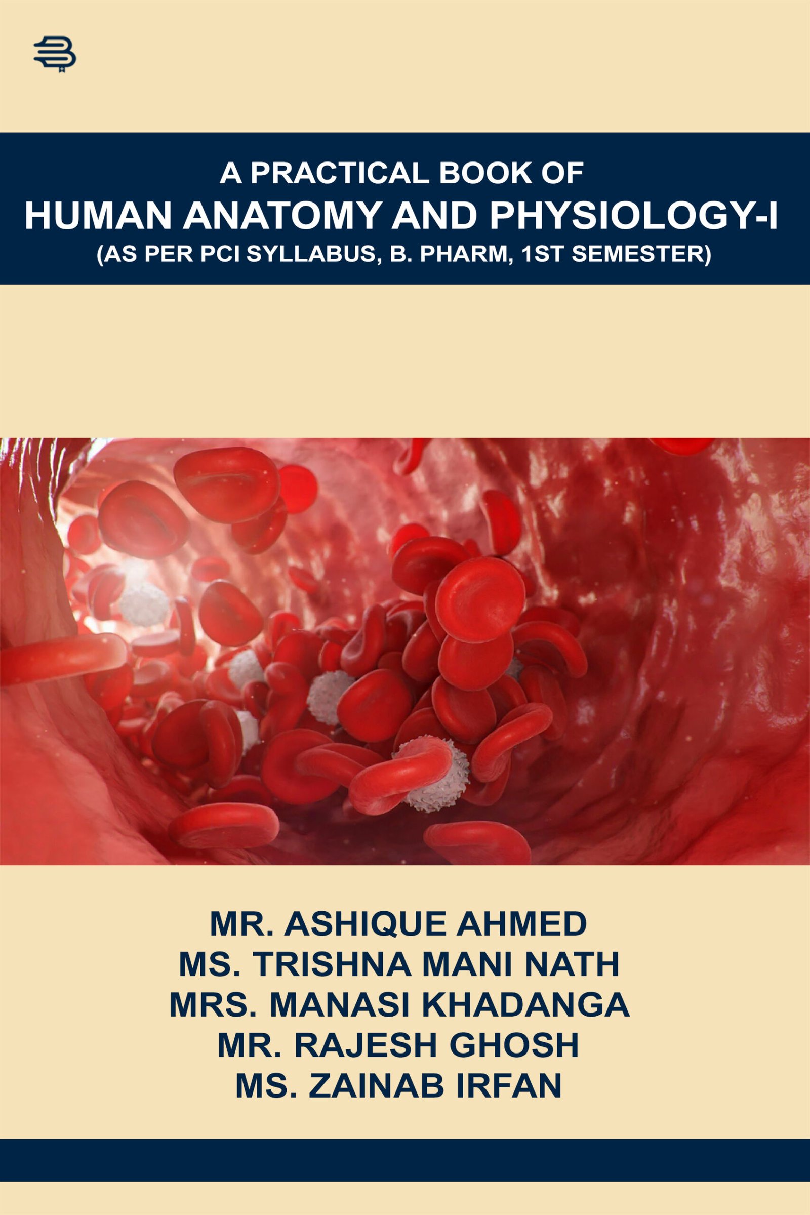 A PRACTICAL BOOK OF HUMAN ANATOMY AND PHYSIOLOGY-I, by (	Mr. Ashique Ahmed)