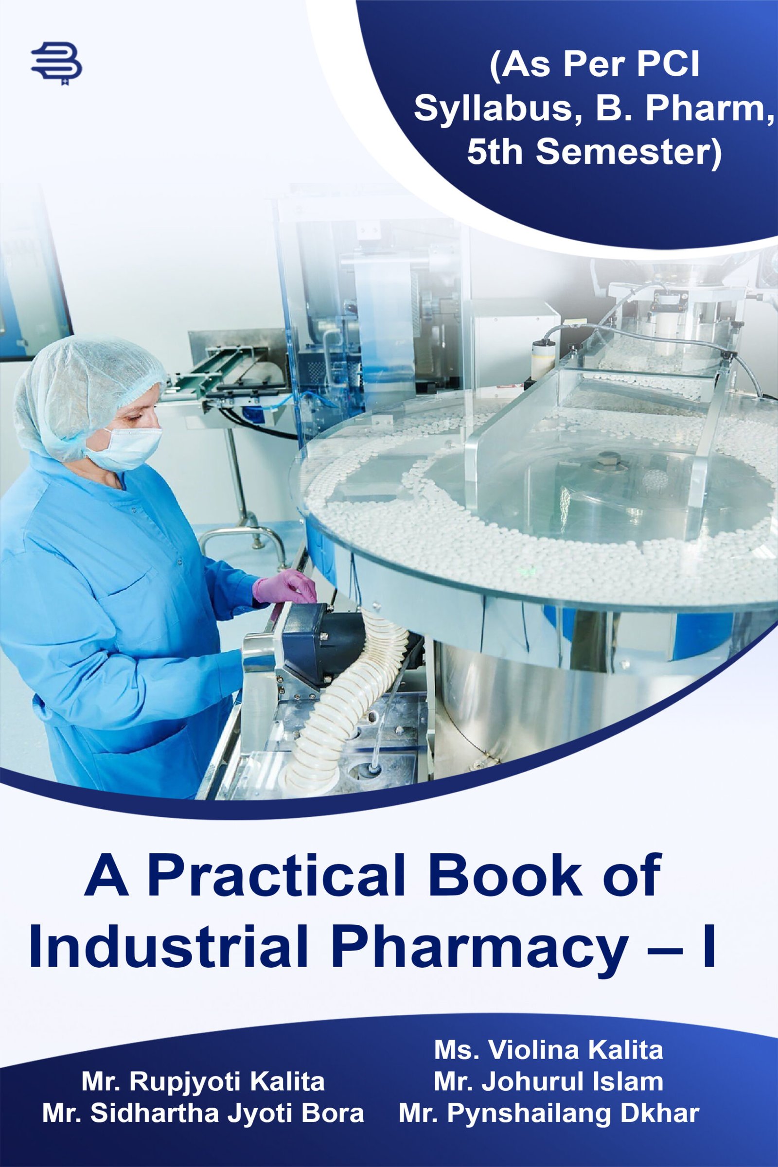 A Practical Book of Industrial Pharmacy – I  (As Per PCI Syllabus, B. Pharm, 5th Semester)