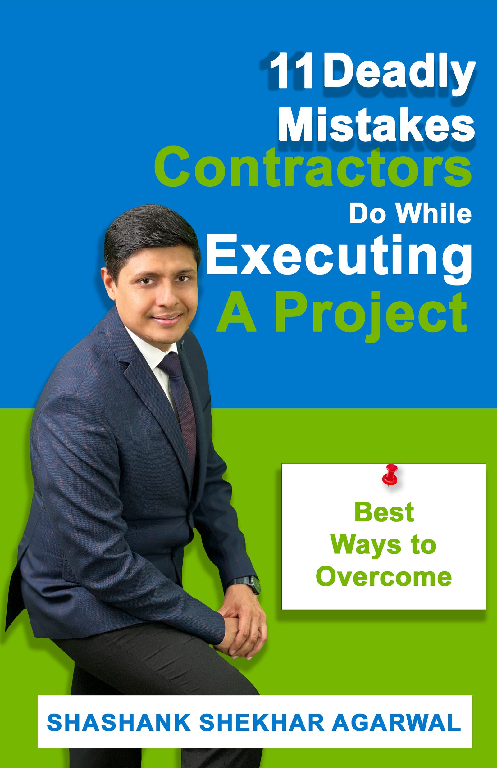 11 Deadly Mistakes Contractors Make While Executing A Project	by (Shashank Shekhar Agarwal)