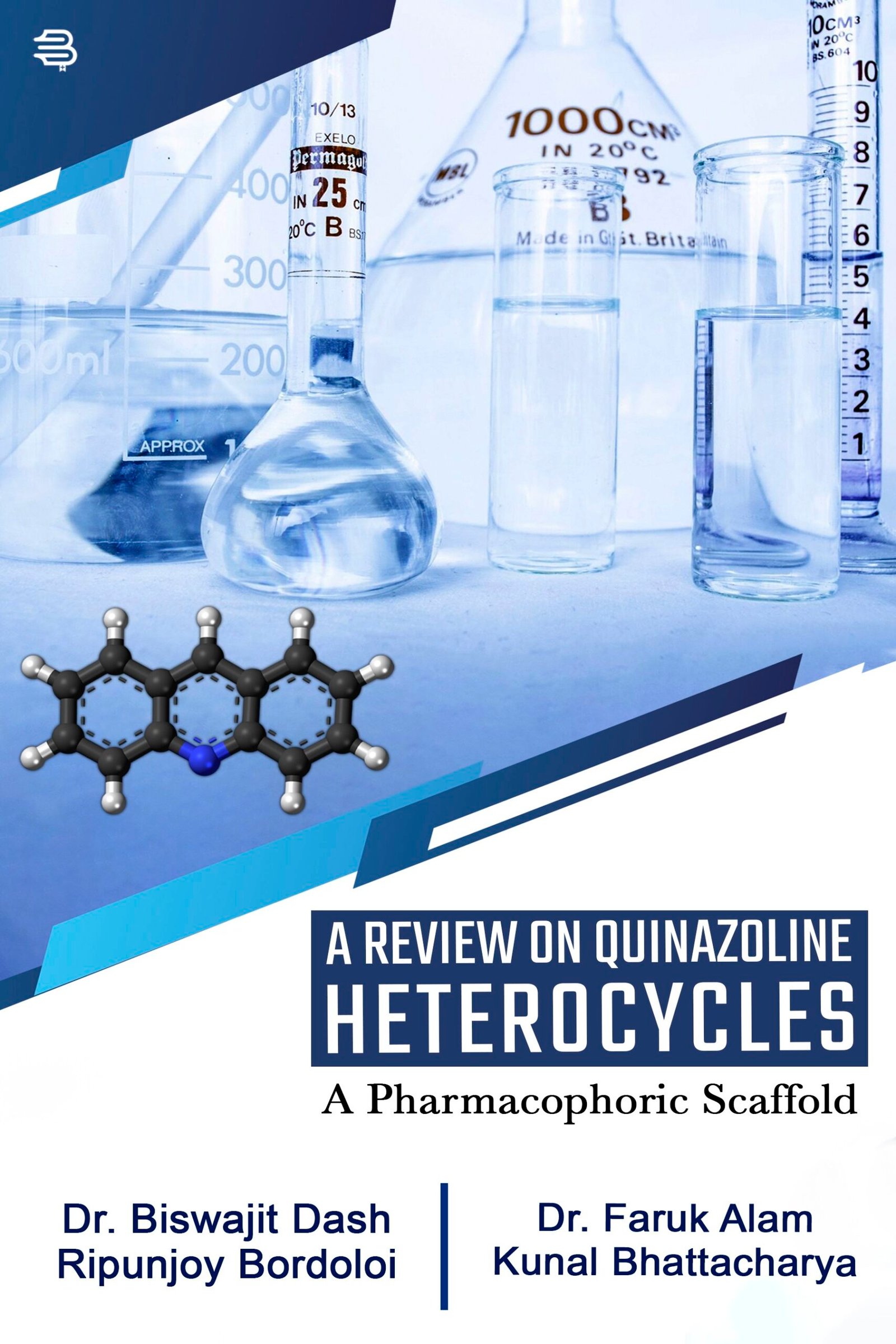 A REVIEW ON QUINAZOLINE HETEROCYCLES A Pharmacophoric Scaffold BY (Dr. Biswajit Dash)