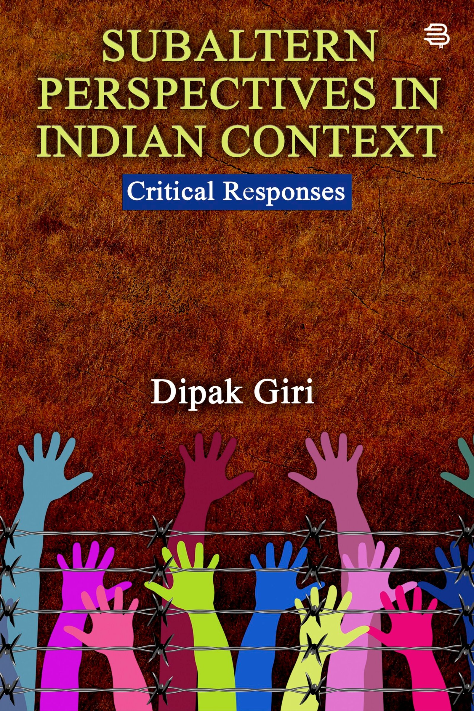 “Subaltern Perspectives in Indian Context Critical Responses” BY (Dipak Giri)